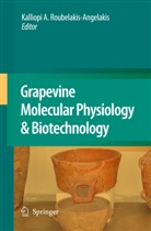 Kalliop A Roubelakis-Angelakis, Kalliopi A Roubelakis-Angelakis, Kalliopi A Roubelakis-Angelakis, Kalliopi A. Roubelakis-Angelakis - Grapevine Molecular Physiology & Biotechnology