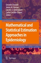 Luís Bettencourt, Luís M. A. Bettencourt, Carlos Castillo-Chavez, Gerardo Chowell, James M. Hayman, James M. Hyman... - Mathematical and Statistical Estimation Approaches in Epidemiology