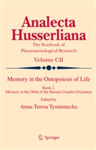 Anna-Teres Tymieniecka, Anna-Teresa Tymieniecka - Memory in the Ontopoiesis of Life. Book.2