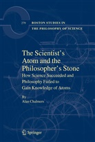 Alan Chalmers, Alan F. Chalmers - The Scientist's Atom and the Philosopher's Stone