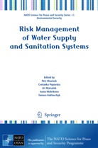 Petr Hlavinek, Tamara Kukharchyk, Ivana Mahrikova, Jiri Marsalek, Cvetanka Popovska - Risk Management of Water Supply and Sanitation Systems