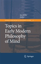 Jo MILLER, Jon Miller - Topics in Early Modern Philosophy of Mind
