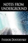 Fyodor M. Dostoevsky, Fyodor Mikhailovich Dostoevsky, Fyodor Dostoyevsky - Notes from Underground