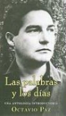 Octavio Paz - Las palabras y los días. Una antología introductoria