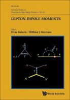 B Lee Roberts &amp; William J Marciano, William J Marciano, William J. Marciano, B Lee Roberts, B. Lee Roberts - Lepton Dipole Moments (V20)