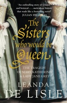 Leanda de Lisle, Leanda de Lisle, Lisle Leanda de - The Sisters Who Would be Queen