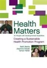 Tamar Heller, Beth Marks, Beth Sisirak Marks, Jasmina Sisirak - Health Matters for People With Developmental Disabilities