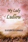 Elizabeth Gaskell, Elizabeth Cleghorn Gaskell - My Lady Ludlow