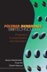 Zuwei Ma, Zuwei (Nus Ma, Takeshi Matsuura, Takeshi (Univ Of Ottawa Matsuura, Seeram Ramakrishna, Seeram (Nus Ramakrishna... - Polymer Membranes in Biotechnology: Preparation, Functionalization