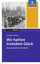 Elisabeth Zöller, Ingri Hintz, Ingrid Hintz, Elisabeth Zöller - Wir hatten trotzdem Glück, Textausgabe mit Materialien