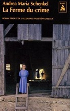 Andrea Maria Schenkel, Andrea Maria Schenkel, Andrea Maria (1962-....) Schenkel, SCHENKEL ANDREA MARI, Stéphanie Lux - La ferme du crime