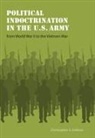 Christopher S DeRosa, Christopher S. Derosa - Political Indoctrination in the U.s. Army From World War II to the