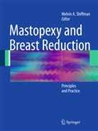 Melvi A Shiffman, Melvin A Shiffman, Melvin A. Shiffman - Mastopexy and Breast Reduction
