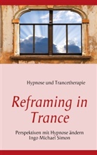 Michael Nomis, I M Simon, I. M. Simon, Ingo Michael Simon - Reframing in Trance