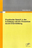 Nicole Andersch - Psychische Gewalt in der Erziehung und die Prävention durch Elternbildung