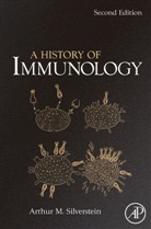 Arthur Silverstein, Arthur (The Johns Hopkins University School of Medicine Silverstein, Arthur M. Silverstein, Arthur M. (The Johns Hopkins University School of Medicine Silverstein, Silverstein Arthur M. - A History of Immunology