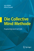 Jen Köhler, Jens Köhler, Alfred Oswald - Die Collective Mind Methode
