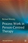 Richard Worsley, Richard (Director of the Diploma in Human Worsley, Richard (Director of the Diploma in Humanistic Counselling Worsley - Process Work in Person-Centred Therapy