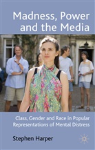 S Harper, S. Harper, Stephen Harper - Madness, Power and the Media