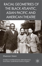 S. Steen, Shannon Steen - Racial Geometries of the Black Atlantic, Asian Pacific and American