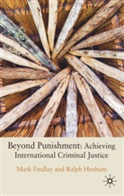 Findlay, M Findlay, M. Findlay, Mark Findlay, Mark Henham Findlay, Professor Mark Findlay... - Beyond Punishment: Achieving International Criminal Justice
