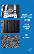 E. Flannery, Eoin Flannery, Eóin Flannery, FLANNERY EOIN - Ireland and Postcolonial Studies