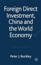 P Buckley, P. Buckley, Peter J. Buckley, BUCKLEY PETER J - Foreign Direct Investment, China and the World Economy