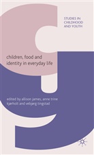 Allison Kjorholt James, JAMES ALLISON KJORHOLT ANNE TRIN, A. James, Allison James, A. Kjorholt, Anne Trine Kjorholt... - Children, Food and Identity in Everyday Life