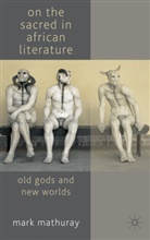 M Mathuray, M. Mathuray, Mark Mathuray - On the Sacred in African Literature