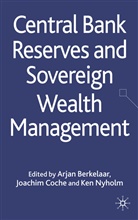 Arjan B. Coche Berkelaar, BERKELAAR ARJAN B COCHE JOACHIM, A. Berkelaar, Arjan Berkelaar, Arjan B. Berkelaar, Arjan Bastiaan Berkelaar... - Central Bank Reserves and Sovereign Wealth Management