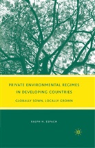 R Espach, R. Espach, Ralph Espach, Ralph H. Espach - Private Environmental Regimes in Developing Countries
