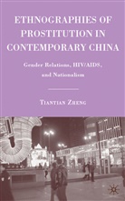 T Zheng, T. Zheng, Tiantian Zheng, Zheng Tiantian - Ethnographies of Prostitution in Contemporary China