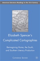 C Seltzer, C. Seltzer, Catherine Seltzer, SELTZER CATHERINE - Elizabeth Spencer''s Complicated Cartographies