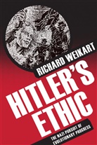 R Weikart, R. Weikart, Richard Weikart, Weikart Richard - Hitler''s Ethic
