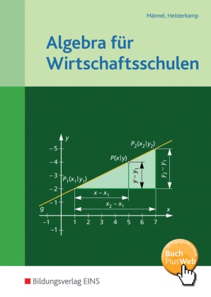 Markus Heisterkamp, Rolf Männel,  Markus Heisterkamp,  Rolf Männel, Markus Heisterkamp, Rolf Männel - Algebra für Wirtschaftsschulen - Schulbuch. BuchPlusWeb, mit Zugangscode im Buch