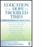 H. Svi Shapiro, H. Svi Shapiro, H. Svi (Phd Shapiro, H. Svi (University of North Carolina At G Shapiro, H.svi Shapiro, H Svi Shapiro... - Education and Hope in Troubled Times