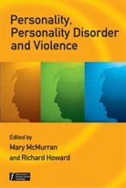 Richard Howard, M McMurran, Mary McMurran, Mary (University of Nottingham) Howard Mcmurran, Mary Howard Mcmurran, MCMURRAN MARY HOWARD RICHARD... - Personality, Personality Disorder and Violence