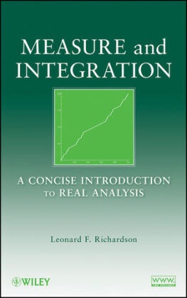 Leonard F Richardson, Leonard F. Richardson, Leonard F. (Louisiana State University Richardson, LF Richardson,  RICHARDSON LEONARD F,  Richardson Leonard F. - Measure and Integration - A Concise Introduction to Real Analysis