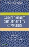 R Buyya, Rajkumar Buyya, Rajkumar (The University of Melbourne and M Buyya, Rajkumar Bubendorfer Buyya, BUYYA RAJKUMAR BUBENDORFER KRIS, Kris Bubendorfer... - Market-Oriented Grid and Utility Computing