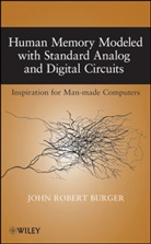 Burger, John M. Burger, John Robert Burger, Jr Burger, Burger John Robert - Human Memory Modeled With Standard Analog and Digital Circuits