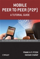 Hassan Charaf, Fitzek, Fhp Fitzek, Frank Charaf Fitzek, Frank H. P. Fitzek, Frank H. P. Charaf Fitzek... - Mobile Peer to Peer (P2p)