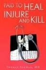 Thomas Schwab, Thomas Schwab MD - Paid to Heal, Injure and Kill