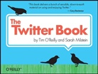 Sarah Milstein, Tim O'Reilly - The Twitter Book