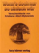 Allert-Wybranietz, Kristiane Allert-Wybranietz, Swami Prem Josua, Kristiane Wybranietz, Herbert Deinhard - Wenn's doch nur so einfach wär