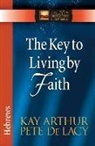 Kay Arthur, Kay/ De Lacy Arthur, Pete De Lacy, SKINNER - The Key to Living by Faith