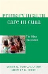 Laurence G. Branch, Branch Laurence G., Linda M. Whiteford, Linda M. Branch Whiteford, Whiteford Linda M. - Primary Health Care in Cuba