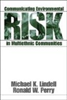 Michael Lindell, Michael K. Lindell, Michael K. Perry Lindell, Ronald W. Perry - Communicating Environmental Risk in Multiethnic Communities