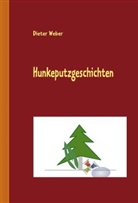 Dieter Weber - Hunkeputzgeschichten