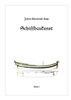 Johan C Hoge, Johan Christoph Hoge - Schiffbaukunst, Band 1