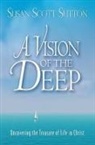Susan Sutton, Susan Scott Sutton - A Vision of the Deep: Uncovering the Treasure of Life in Christ